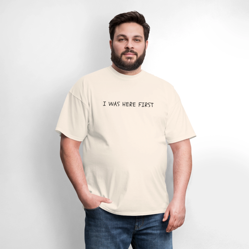 I Was Here First Unisex Classic T-Shirt - natural