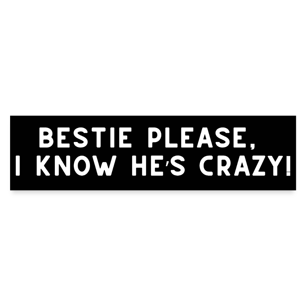 Bestie Please! Bumper Sticker - white matte