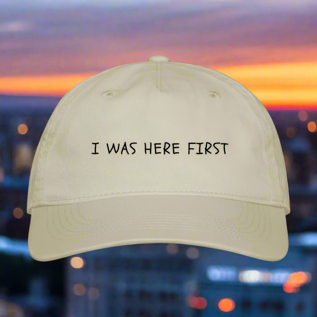 I Was Here First Organic Baseball Cap - khaki