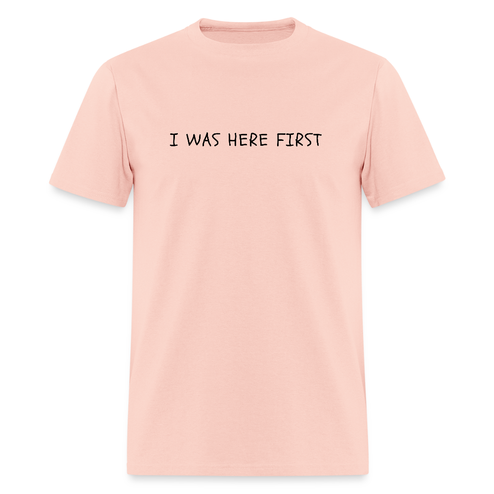 I Was Here First Unisex Classic T-Shirt - blush pink