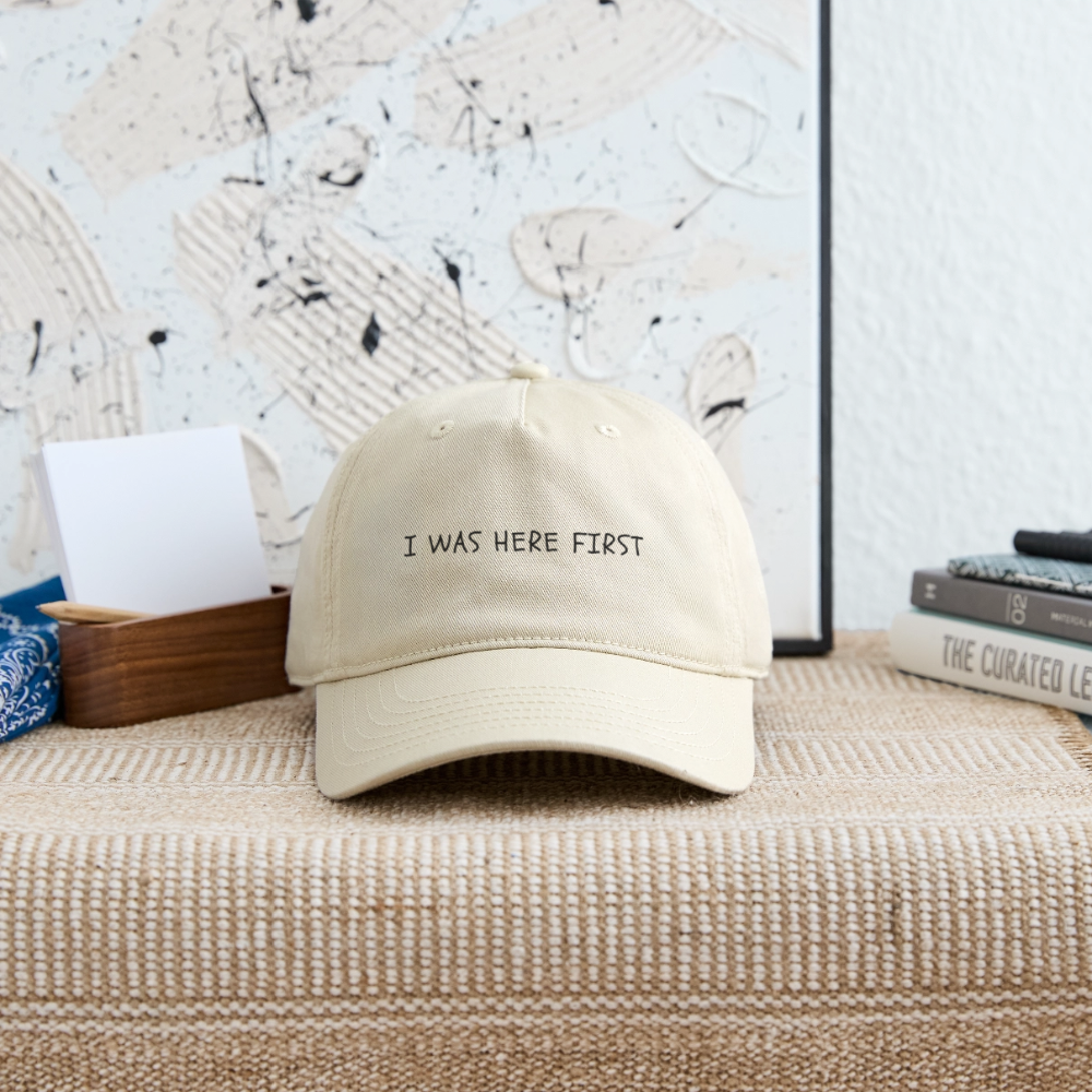 I Was Here First Organic Baseball Cap - khaki