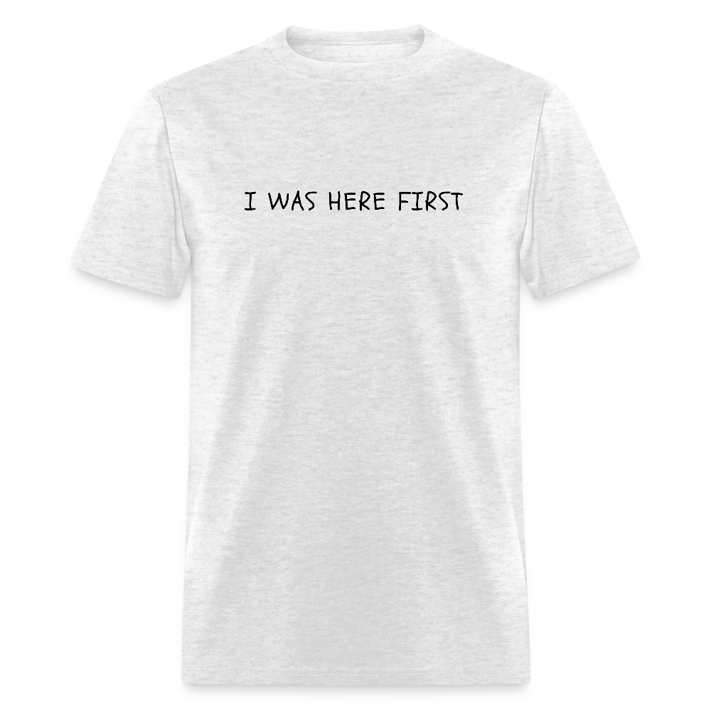 I Was Here First Unisex Classic T-Shirt - light heather gray