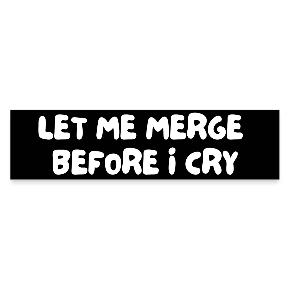 Let Me Merge Black Bumper Sticker - white matte