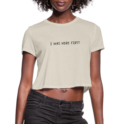 I Was Here First Women's Cropped T-Shirt - dust