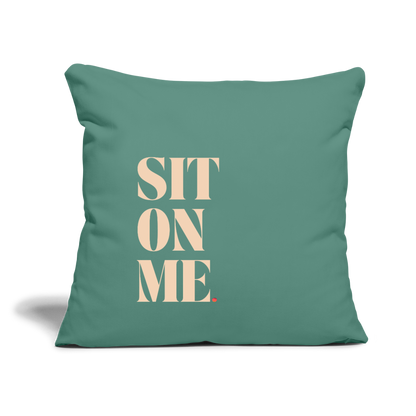 Sit On Me Throw Pillow Cover 18” x 18” - cypress green