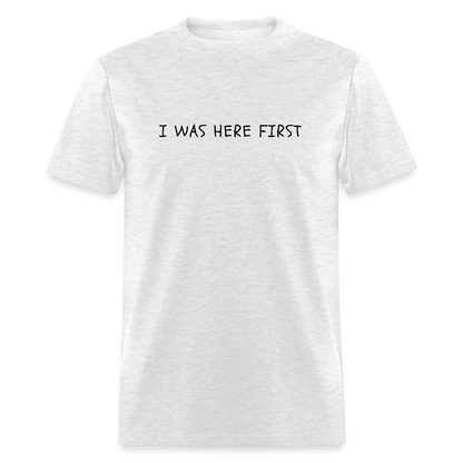 I Was Here First Unisex Classic T-Shirt - light heather gray